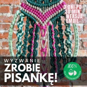 Wyzwanie ZROBIĘ PISANKĘ!
