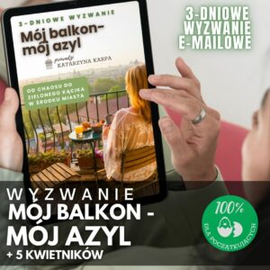 Mój balkon - mój azyl + 5 Kwietników