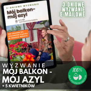 Mój balkon - mój azyl + 5 Kwietników