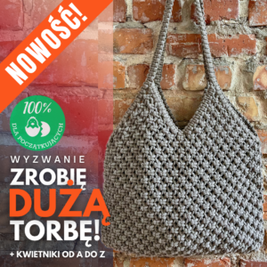 ZROBIĘ DUŻĄ TORBĘ! + Kwietniki od A do Z